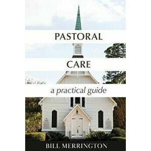 Pastoral Care: A Practical Guide, Paperback - Bill Merrington imagine