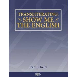 Transliterating: Show Me The English, Paperback - Jean E. Kelly imagine