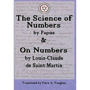 The Numerical Theosophy of Saint-Martin & Papus, Hardcover - Piers Allfrey Vaughan imagine