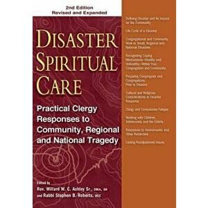 Disaster Spiritual Care: Practical Clergy Responses to Community, Regional and National Tragedy, Hardcover - Willard W. C. Ashley Sr imagine