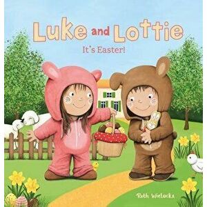 Luke and Lottie. It's Easter, Hardcover - Ruth Wielockx imagine