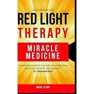 Red Light Therapy: Miracle Medicine, Hardcover - Mark Sloan imagine