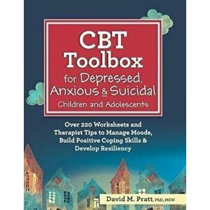 CBT Toolbox for Depressed, Anxious & Suicidal Children and Adolescents: Over 220 Worksheets and Therapist Tips to Manage Moods, Build Positive Coping, imagine