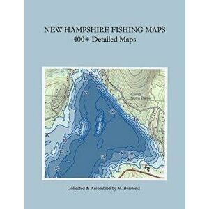 New Hampshire Fishing Maps: 400+ Detailed Fishing Maps, Paperback - M. Breslend imagine