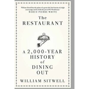 The Restaurant: A 2, 000-Year History of Dining Out -- The American Edition, Hardcover - William Sitwell imagine