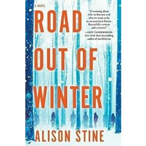 Road Out of Winter, Paperback - Alison Stine imagine