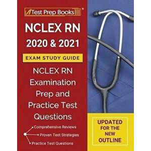 NCLEXN RN 2020 and 2021 Exam Study Guide: NCLEX RN Examination Prep and Practice Test Questions [Updated for the New Outline], Paperback - Test Prep B imagine