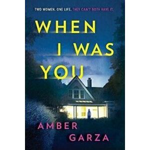 When I Was You, Paperback - Amber Garza imagine