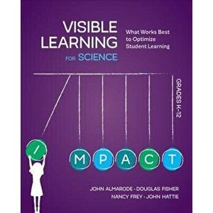 Visible Learning for Science, Grades K-12: What Works Best to Optimize Student Learning, Paperback - John T. Almarode imagine