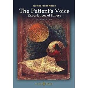 The Patient's Voice Experiences of Illness, 2nd Edition, Paperback - Jeanine Young-Mason imagine