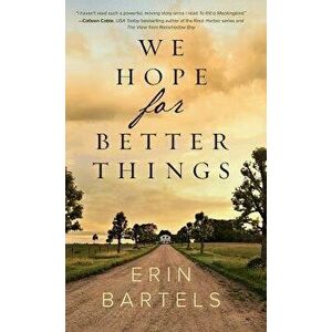 We Hope for Better Things, Hardcover - Erin Bartels imagine