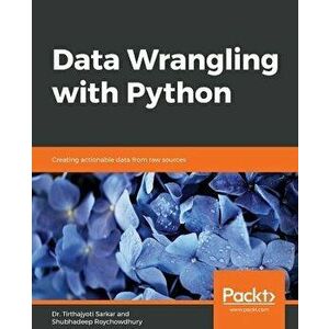 Data Wrangling with Python, Paperback - Dr Tirthajyoti Sarkar imagine