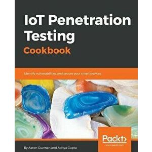 IoT Penetration Testing Cookbook, Paperback - Aaron Guzman imagine