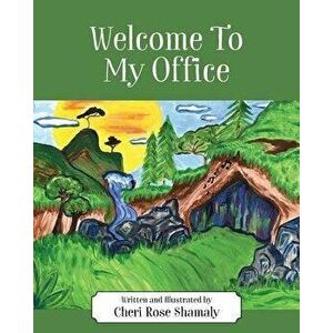 Welcome To My Office, Paperback - Cheri Rose Shamaly imagine