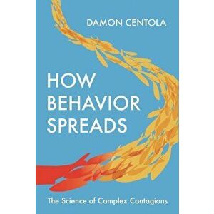 How Behavior Spreads: The Science of Complex Contagions, Paperback - Damon Centola imagine