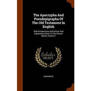 The Apocrypha and Pseudepigrapha of the Old Testament in English: With Introductions and Critical and Explanatory Notes to the Several Books, Volume 2 imagine