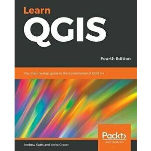 Learn Qgis, Paperback - Andrew Cutts imagine