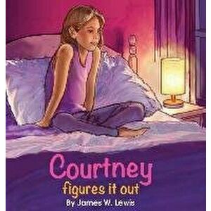 Courtney Figures It Out, Hardcover - James W. Lewis imagine