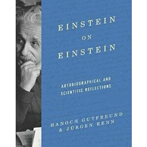 Einstein on Einstein: Autobiographical and Scientific Reflections, Hardcover - Jurgen Renn imagine