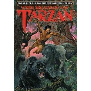 The Beasts of Tarzan: Edgar Rice Burroughs Authorized Library, Hardcover - Edgar Rice Burroughs imagine
