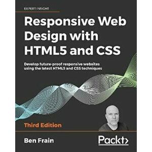 Responsive Web Design with HTML5 and CSS, Third Edition: Develop future-proof responsive websites using the latest HTML5 and CSS techniques, Paperback imagine