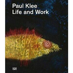 Paul Klee: Life and Work, Hardcover - Paul Klee imagine