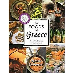 The Foods of Greece, Paperback - Aglaia Kremezi imagine
