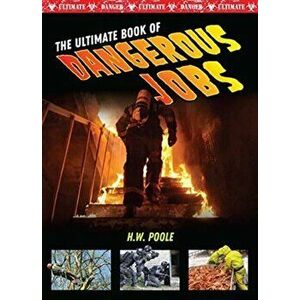 The Ultimate Book of Dangerous Jobs, Hardcover - John Perritano imagine