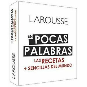En Pocas Palabras: Las Recetas + Sencillas del Mundo, Hardcover - Ediciones Larousse imagine