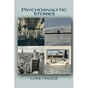 Psychoanalytic Stories, Paperback - Luke Hadge imagine