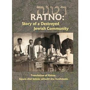 Translation of Ratno Yizkor Book: The Story of the Destroyed Jewish Community, Hardcover - Nachman Tamir imagine