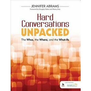Hard Conversations Unpacked: The Whos, the Whens, and the What-Ifs, Paperback - Jennifer B. Abrams imagine