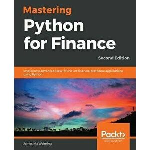 Mastering Python for Finance, Paperback - James Ma Weiming imagine