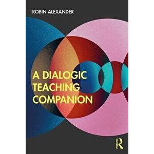 A Dialogic Teaching Companion, Paperback - Robin Alexander imagine