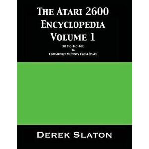 The Atari 2600 Encyclopedia Volume 1, Paperback - Derek Slaton imagine