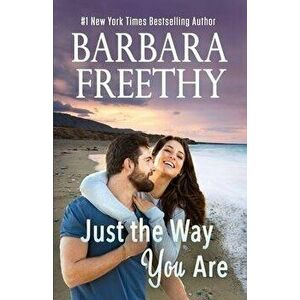 Just The Way You Are, Paperback - Barbara Freethy imagine