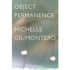 Object Permanence, Paperback - Michelle Gil-Montero imagine