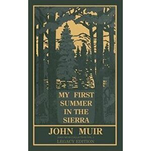 My First Summer In The Sierra Legacy Edition: Classic Explorations Of The Yosemite And California Mountains, Hardcover - John Muir imagine