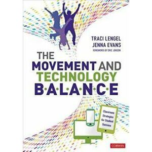 The Movement and Technology Balance: Classroom Strategies for Student Success, Paperback - Traci Lengel imagine