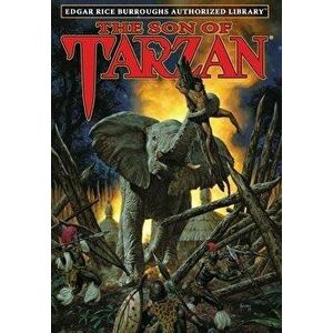 The Son of Tarzan: Edgar Rice Burroughs Authorized Library, Hardcover - Edgar Rice Burroughs imagine