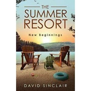 The Summer Resort: New Beginnings, Paperback - David A. Sinclair imagine