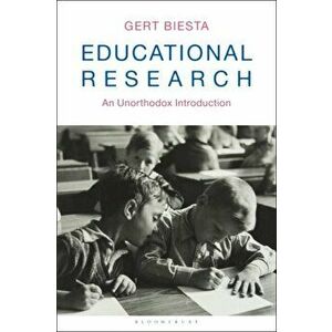 Educational Research: An Unorthodox Introduction, Paperback - Gert Biesta imagine
