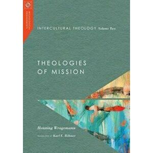 Intercultural Theology, Volume One: Intercultural Hermeneutics, Hardcover - Henning Wrogemann imagine