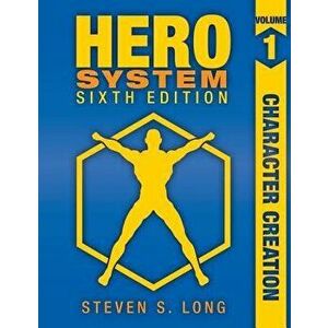 HERO System 6th Edition: Character Creation, Paperback - Steven S. Long imagine