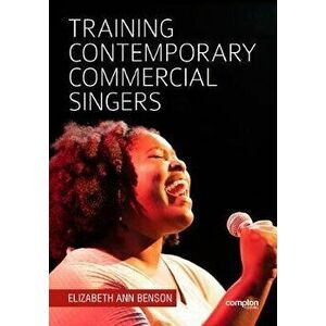 Training Contemporary Commercial Singers, Paperback - Elizabeth Ann Benson imagine