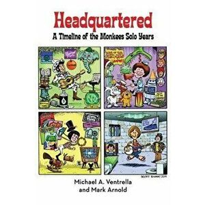 Headquartered: A Timeline of The Monkees Solo Years (hardback), Hardcover - Michael A. Ventrella imagine