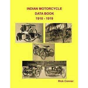 Indian Motorcycle Data Book 1910 - 1919, Paperback - Rick Conner imagine