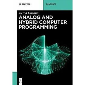 Analog and Hybrid Computer Programming, Paperback - Bernd Ulmann imagine