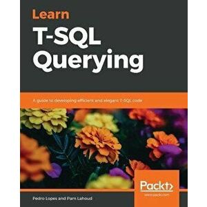 Learn T-SQL Querying, Paperback - Pedro Lopes imagine