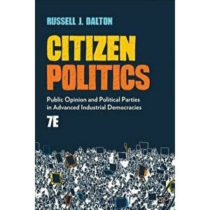 Citizen Politics: Public Opinion and Political Parties in Advanced Industrial Democracies, Paperback - Russell J. Dalton imagine